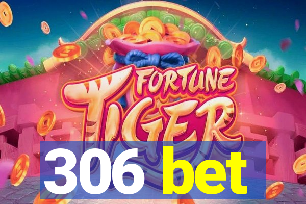 306 bet